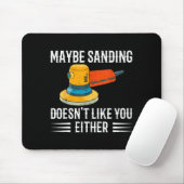 Funny Maybe Sanding Doesn't Like You Either Wooden Mousepad (Mit Mouse)