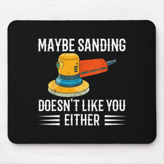 Funny Maybe Sanding Doesn't Like You Either Wooden Mousepad (Vorne)