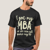 Funny MBA Master Degree Business Abschluss Gradua T-Shirt (Vorderseite)