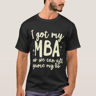 Funny MBA Master Degree Business Abschluss Gradua T-Shirt