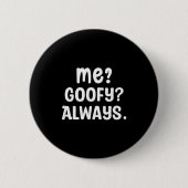Funny Me_ _ Always. Humour Hilarious Weird Saying Button (Vorderseite)