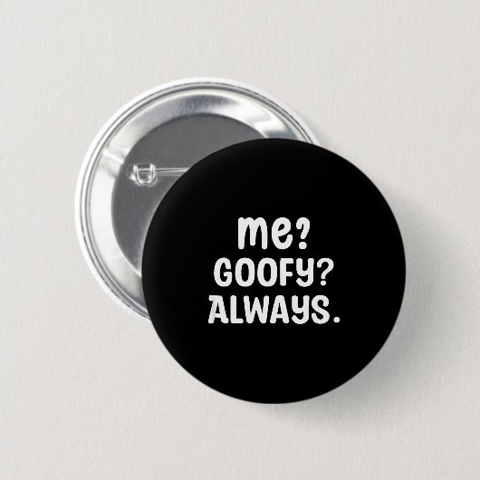 Funny Me_ _ Always. Humour Hilarious Weird Saying Button (Vorne & Hinten)