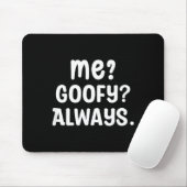 Funny Me_ _ Always. Humour Hilarious Weird Saying  Mousepad (Mit Mouse)