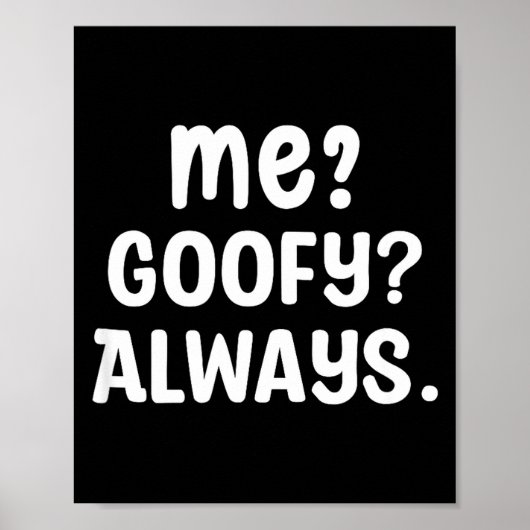 Funny Me_ _ Always. Humour Hilarious Weird Saying  Poster (Vorne)