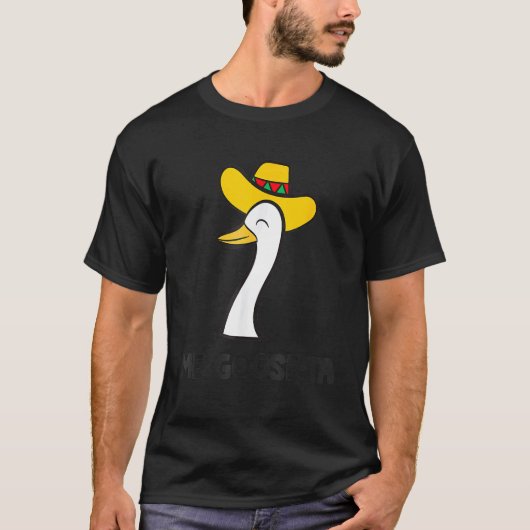 Funny Me Goose Ta Mexican Poultry Farmer Anatidae  T-Shirt (Vorderseite)