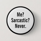 Funny Me Sarcastic Never Button (Vorderseite)