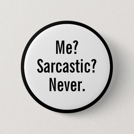 Funny Me Sarcastic Never Button (Vorderseite)