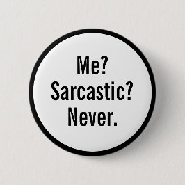 Funny Me Sarcastic Never Button