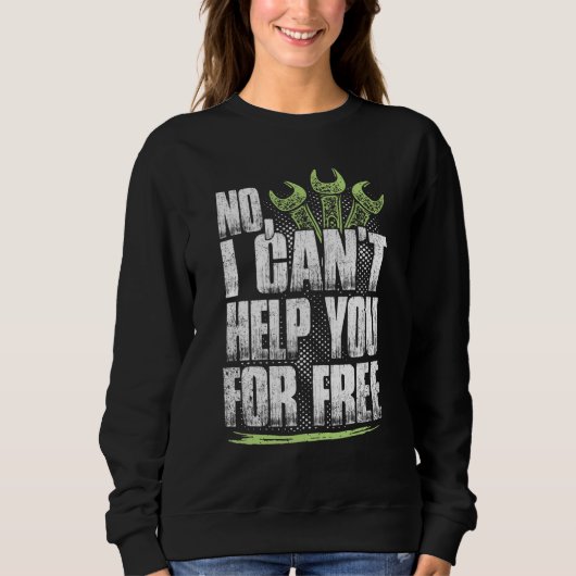 Funny Mechanical Engineering No I Wont Help You Fo Sweatshirt (Vorderseite)