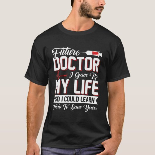 Funny Medical Student Design for Future Doctors & T-Shirt (Vorderseite)
