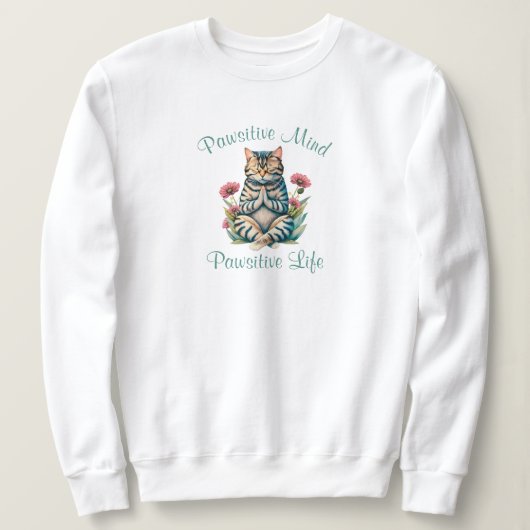 Funny Meditation Cat Inspiration Positives Zitat Sweatshirt (Design vorne)