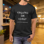 Funny Mega Pint oder Muffins T-Shirt<br><div class="desc">Funny Mega Pint oder Muffins T - Shirt.</div>