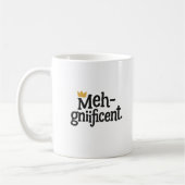 Funny "Meh-gnificent" Mug – Sarcastic Coffee cup Kaffeetasse (Links)