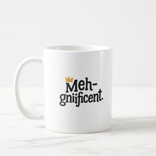 Funny "Meh-gnificent" Mug – Sarcastic Coffee cup Kaffeetasse (Links)