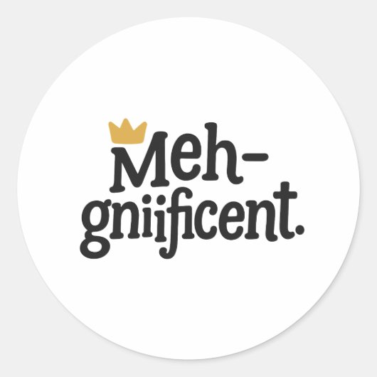 Funny "Meh-gnificent" Sticker – Classic Round (Vorderseite)
