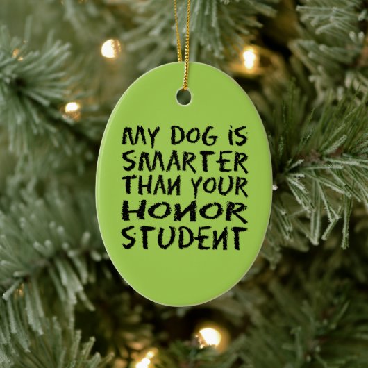 Funny Mein Hund ist klüger als dein Ehrenstudent Keramik Ornament (Baum)