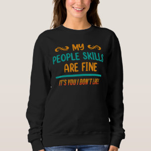 Funny, mein Volk Fähigkeiten sind gut, es ist ihr, Sweatshirt