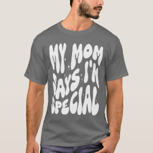 Funny meine Mama sagt, ich bin eine Spezialität fü T-Shirt