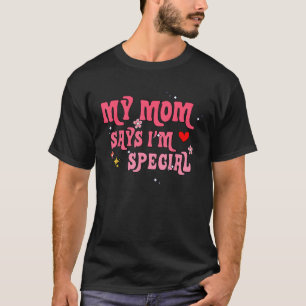 Funny meine Mama sagt, ich bin eine Spezialität fü T-Shirt
