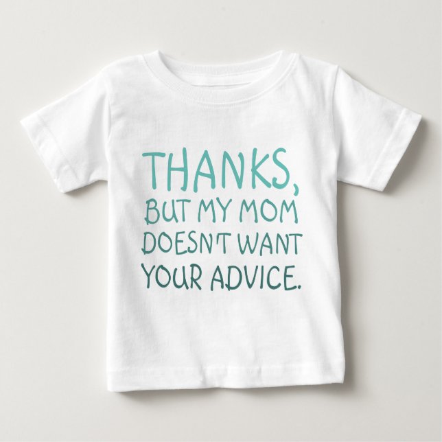 Funny Meine Mutter will deinen Ratschlag nicht Baby T-shirt (Vorderseite)
