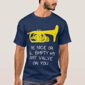 Funny Mellophone Sei nett oder ich leere meine Spi T-Shirt (Vorderseite)
