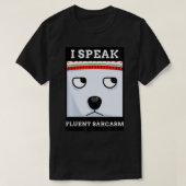 FUNNY MEME DESIGN I SPEAK FLUENT SARCASM  T-Shirt (Design vorne)