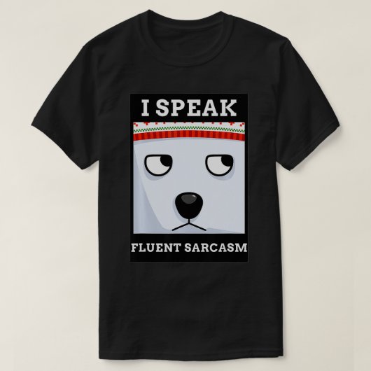 FUNNY MEME DESIGN I SPEAK FLUENT SARCASM T-Shirt (Design vorne)