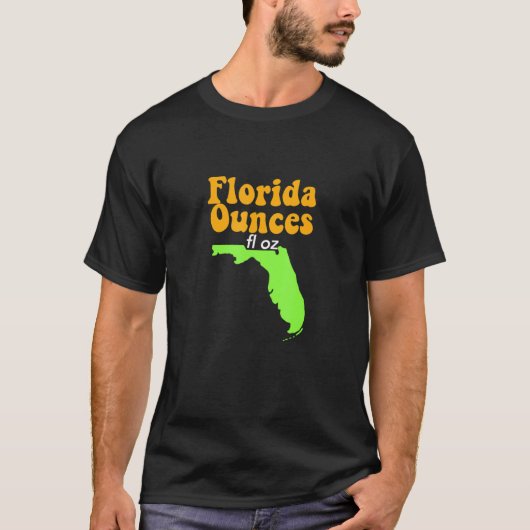 Funny Meme Joke Fl Oz Florida Unces T-Shirt (Vorderseite)