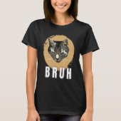 Funny Meme saying Bruh with Cat Greetings Teens Bo T-Shirt (Vorderseite)