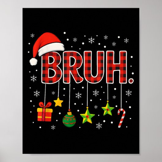 Funny Meme Sprichwort Bruh Christmas Bro Begrüßung Poster (Vorne)