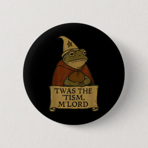Funny Meme T-Shirts 'twas the Tism M'lord  Button