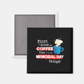 Funny Memorial Day Sprichwort, aber erste Kaffeeph Magnet (Vorderseite/Rückseite)