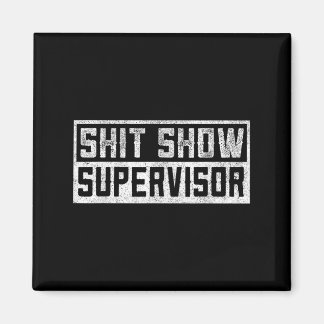 Funny Men Adult Humor T Show Supervisor Mama Magnet