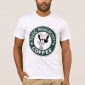 Funny Men TOXIC MASCULINITY COFFEE T - Shirt (Vorderseite)
