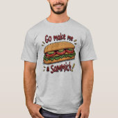 Funny Men's Go macht mich zum Sammich-T - Shirt (Vorderseite)