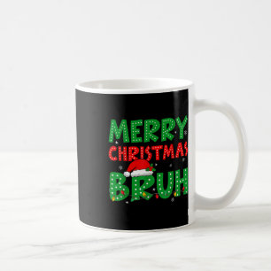 Funny MerChristmas Bruh Meme Funny Sprichwort Boys Kaffeetasse