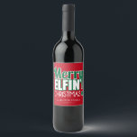 Funny Merry Elfing Christmas Wine Labels Weinetikett<br><div class="desc">Funny Merry Elfing Weihnachtsweine Labels erstellt von Colorful Designs Inc.</div>