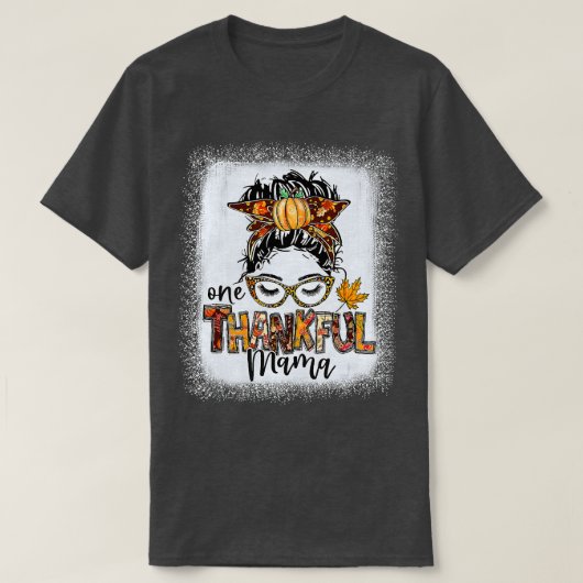 Funny Messy Bun One Thankful Mama Herbst Herbst al T-Shirt (Design vorne)