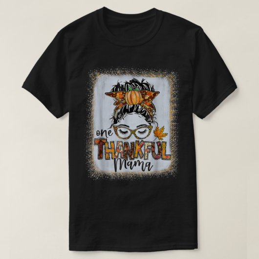 Funny Messy Bun One Thankful Mama Herbst Herbst al T-Shirt (Design vorne)