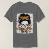 Funny Messy Bun One Thankful Mama Herbst Herbst al T-Shirt (Design vorne)