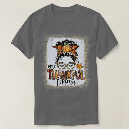 Funny Messy Bun One Thankful Mama Herbst Herbst al T-Shirt (Design vorne)