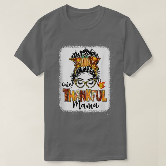 Funny Messy Bun One Thankful Mama Herbst Herbst al T-Shirt (Design vorne)