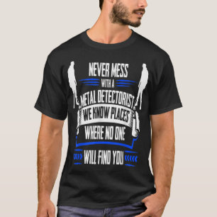Funny Metal Detection TWe Know Places T-Shirt
