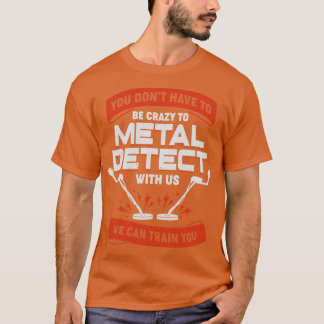 Funny Metal Detectorist-Geschenk T-Shirt