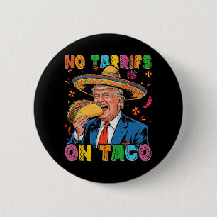 Funny Mexican Cinco De Mayo Trump keine Tarrifs au Button