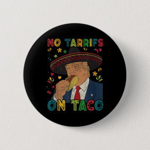 Funny Mexican Cinco De Mayo Trump keine Tarrifs au Button