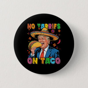 Funny Mexican Cinco De Mayo Trump keine Tarrifs au Button