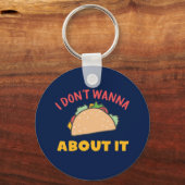 Funny Mexican Food Pun Ich will nicht darüber rede Schlüsselanhänger (Vorderseite)