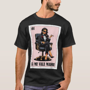 Funny Mexico Chingona Design - La Me Vale Madre T-Shirt