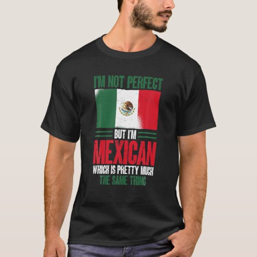 Funny Mexico Ich bin nicht perfekt, aber ich bin M T-Shirt (Vorderseite)